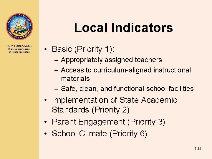 Local Indicators TOM TORLAKSON State Superintendent of Public Instruction • Basic (Priority 1): –