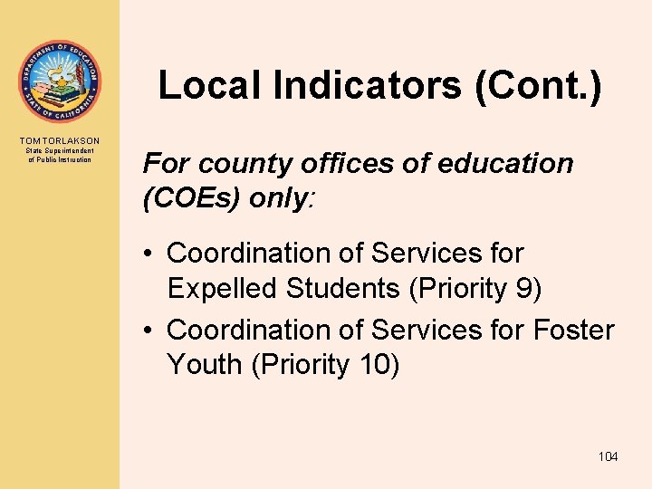 Local Indicators (Cont. ) TOM TORLAKSON State Superintendent of Public Instruction For county offices