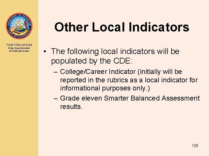 Other Local Indicators TOM TORLAKSON State Superintendent of Public Instruction • The following local