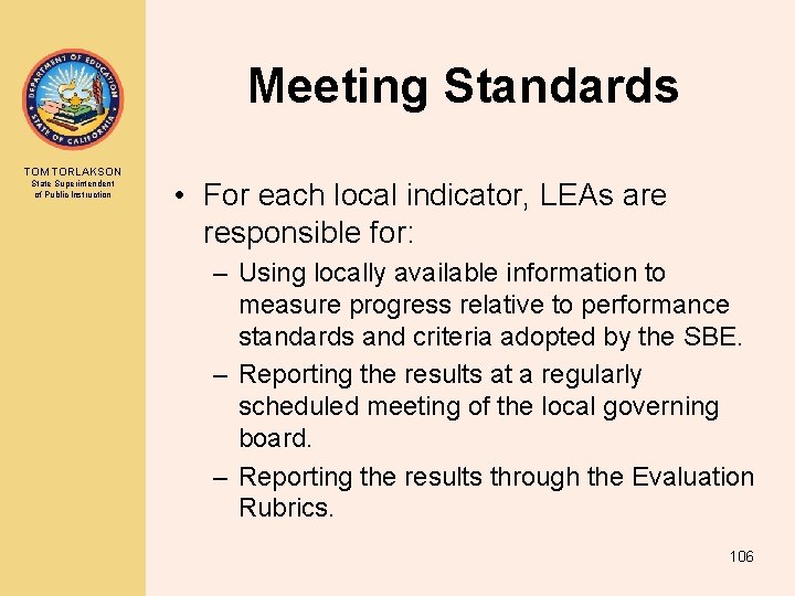 Meeting Standards TOM TORLAKSON State Superintendent of Public Instruction • For each local indicator,