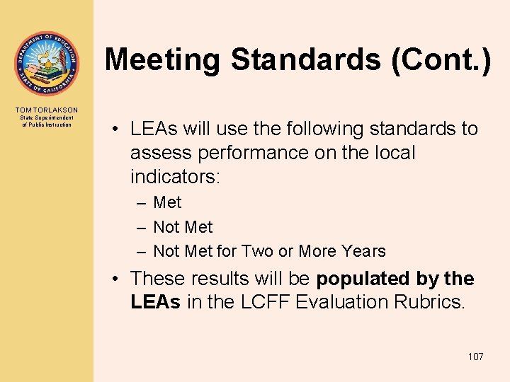 Meeting Standards (Cont. ) TOM TORLAKSON State Superintendent of Public Instruction • LEAs will