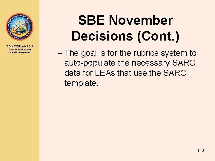 SBE November Decisions (Cont. ) TOM TORLAKSON State Superintendent of Public Instruction – The