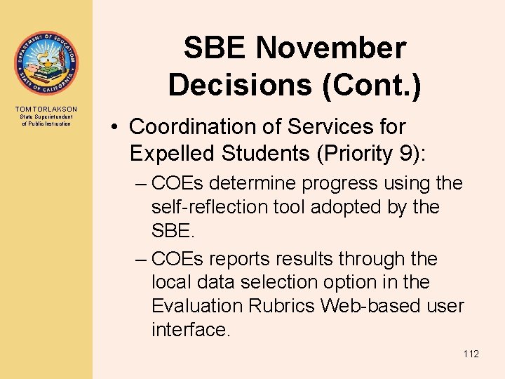 SBE November Decisions (Cont. ) TOM TORLAKSON State Superintendent of Public Instruction • Coordination