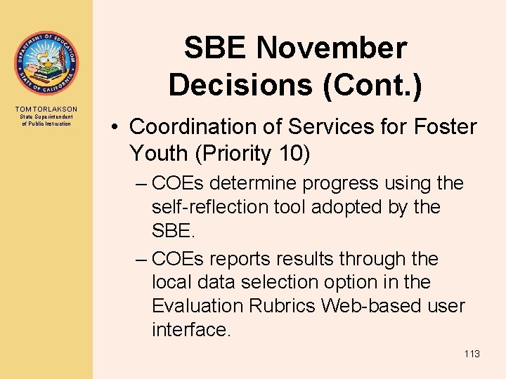 SBE November Decisions (Cont. ) TOM TORLAKSON State Superintendent of Public Instruction • Coordination