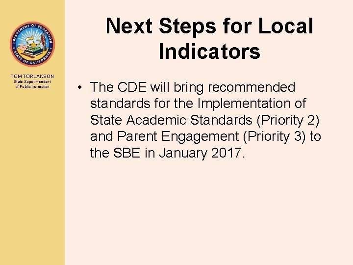 Next Steps for Local Indicators TOM TORLAKSON State Superintendent of Public Instruction • The