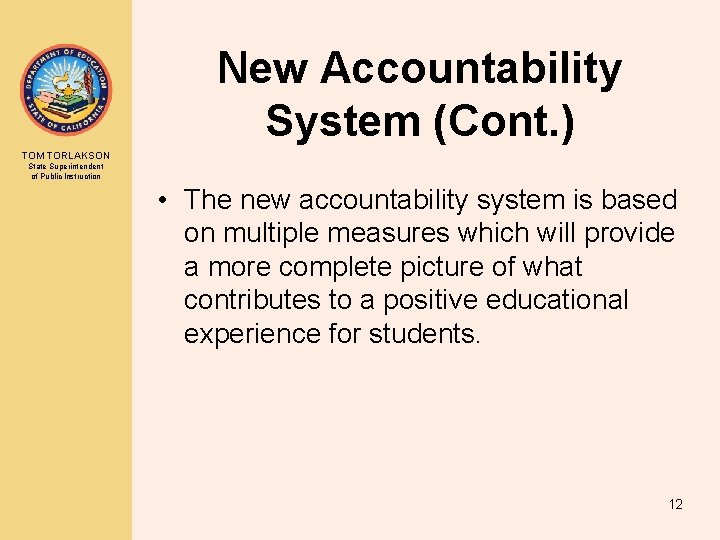New Accountability System (Cont. ) TOM TORLAKSON State Superintendent of Public Instruction • The
