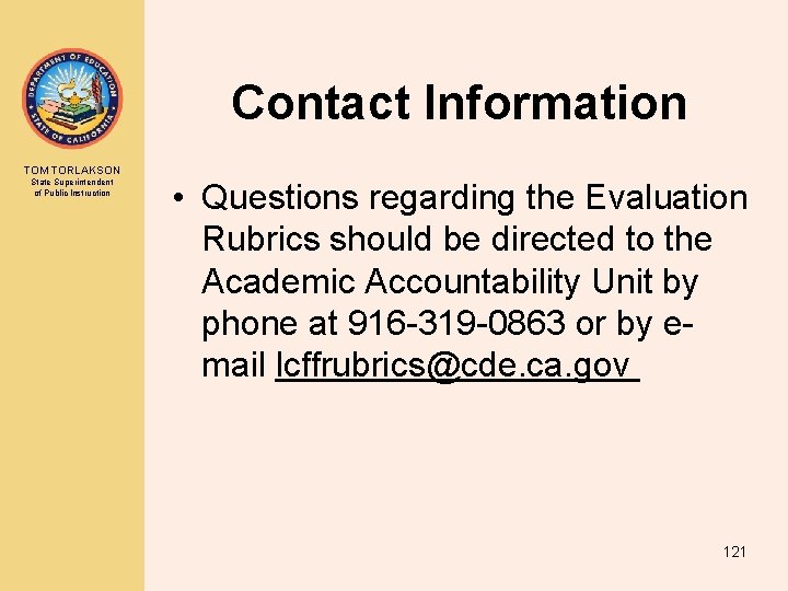 Contact Information TOM TORLAKSON State Superintendent of Public Instruction • Questions regarding the Evaluation