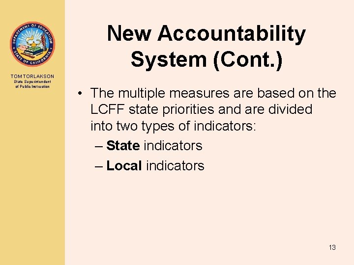 New Accountability System (Cont. ) TOM TORLAKSON State Superintendent of Public Instruction • The