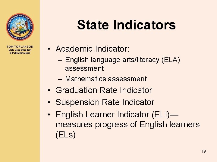 State Indicators TOM TORLAKSON State Superintendent of Public Instruction • Academic Indicator: – English