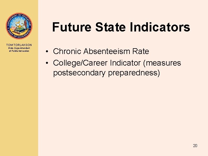 Future State Indicators TOM TORLAKSON State Superintendent of Public Instruction • Chronic Absenteeism Rate