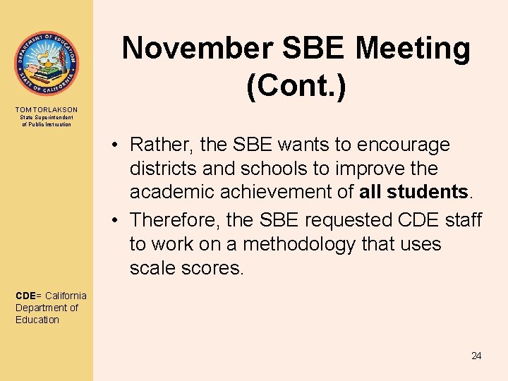 November SBE Meeting (Cont. ) TOM TORLAKSON State Superintendent of Public Instruction • Rather,