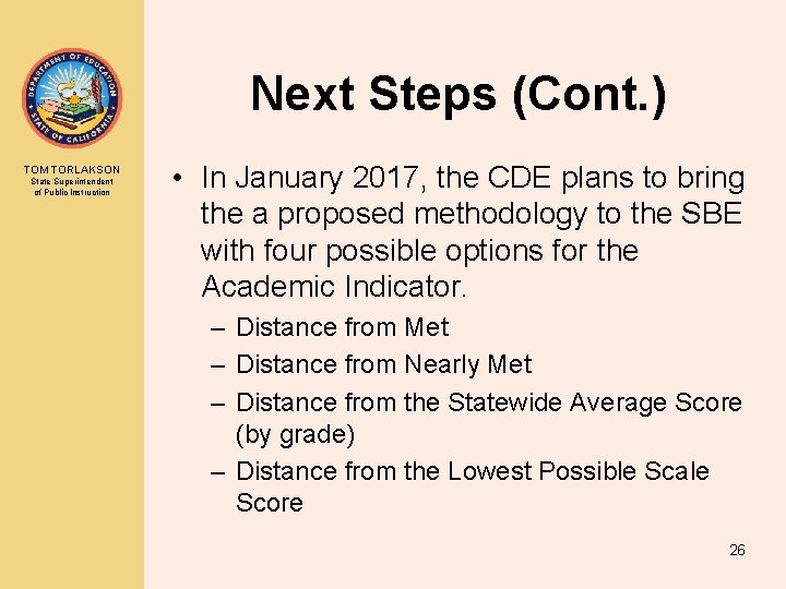 Next Steps (Cont. ) TOM TORLAKSON State Superintendent of Public Instruction • In January