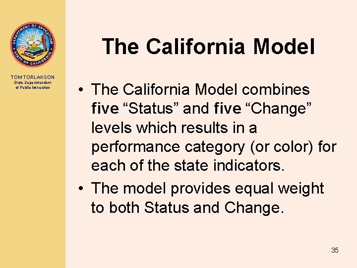 The California Model TOM TORLAKSON State Superintendent of Public Instruction • The California Model