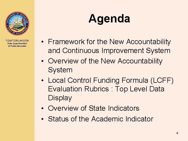 Agenda TOM TORLAKSON State Superintendent of Public Instruction • Framework for the New Accountability