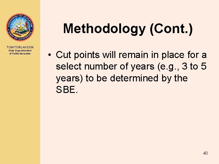 Methodology (Cont. ) TOM TORLAKSON State Superintendent of Public Instruction • Cut points will