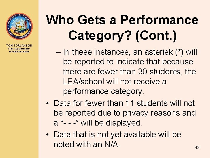 Who Gets a Performance Category? (Cont. ) TOM TORLAKSON State Superintendent of Public Instruction