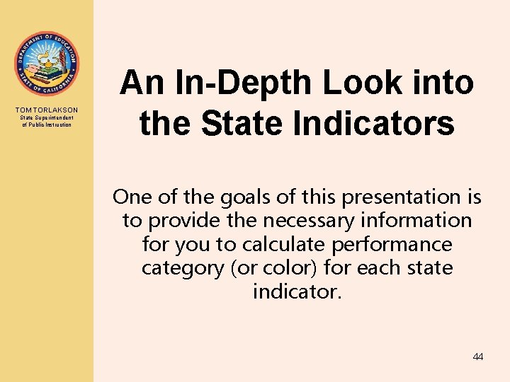 TOM TORLAKSON State Superintendent of Public Instruction An In-Depth Look into the State Indicators