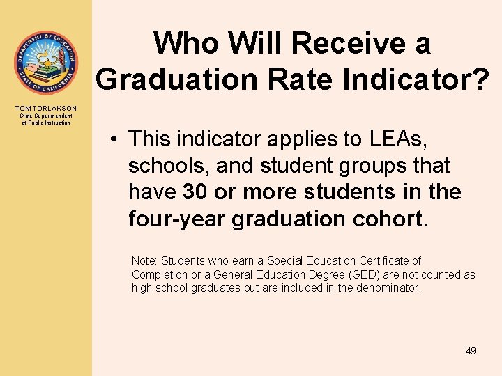 Who Will Receive a Graduation Rate Indicator? TOM TORLAKSON State Superintendent of Public Instruction