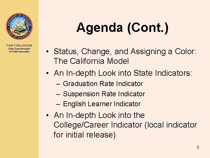 Agenda (Cont. ) TOM TORLAKSON State Superintendent of Public Instruction • Status, Change, and