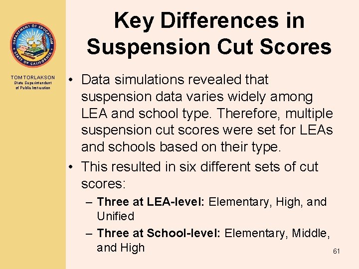 Key Differences in Suspension Cut Scores TOM TORLAKSON State Superintendent of Public Instruction •