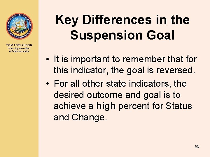 Key Differences in the Suspension Goal TOM TORLAKSON State Superintendent of Public Instruction •