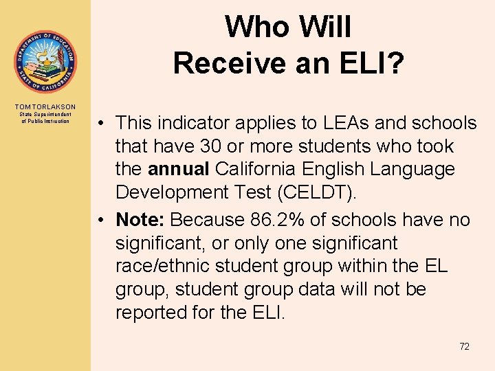 Who Will Receive an ELI? TOM TORLAKSON State Superintendent of Public Instruction • This