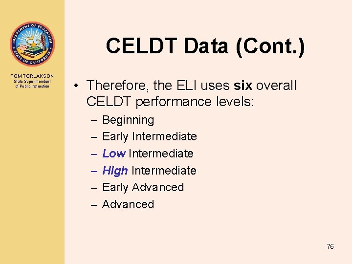 CELDT Data (Cont. ) TOM TORLAKSON State Superintendent of Public Instruction • Therefore, the