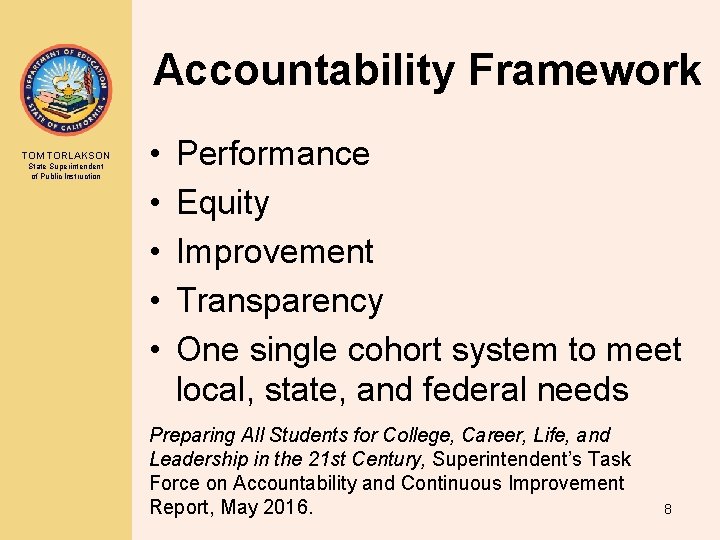 Accountability Framework TOM TORLAKSON State Superintendent of Public Instruction • • • Performance Equity