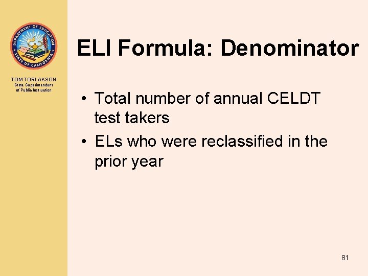 ELI Formula: Denominator TOM TORLAKSON State Superintendent of Public Instruction • Total number of