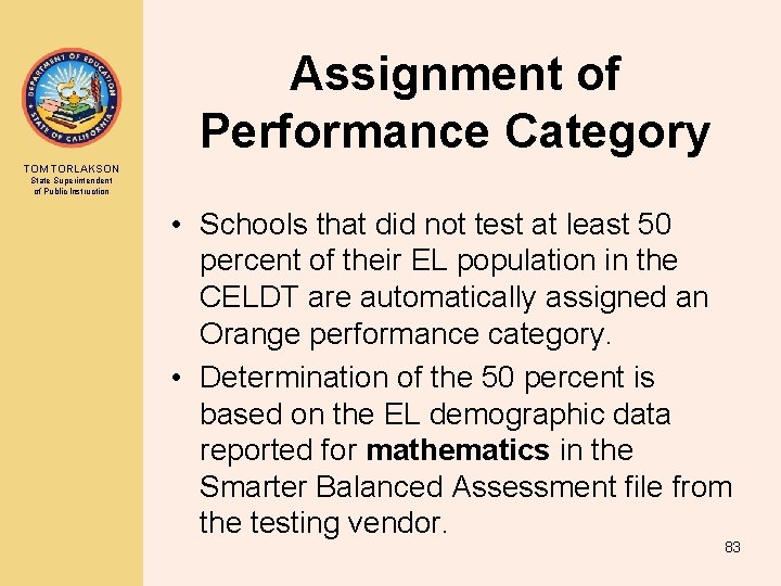 Assignment of Performance Category TOM TORLAKSON State Superintendent of Public Instruction • Schools that