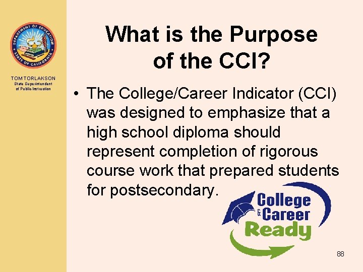 What is the Purpose of the CCI? TOM TORLAKSON State Superintendent of Public Instruction