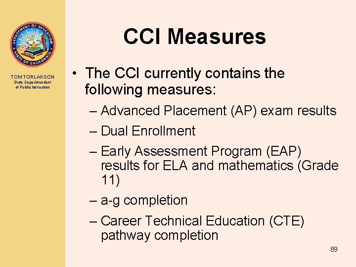 CCI Measures TOM TORLAKSON State Superintendent of Public Instruction • The CCI currently contains