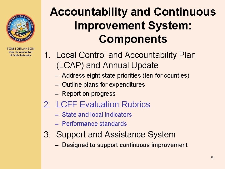 Accountability and Continuous Improvement System: Components TOM TORLAKSON State Superintendent of Public Instruction 1.