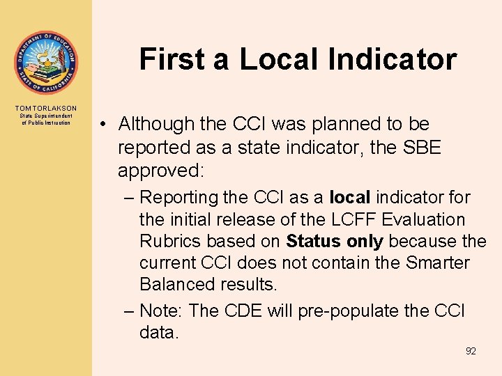 First a Local Indicator TOM TORLAKSON State Superintendent of Public Instruction • Although the