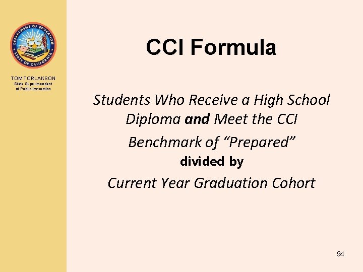 CCI Formula TOM TORLAKSON State Superintendent of Public Instruction Students Who Receive a High