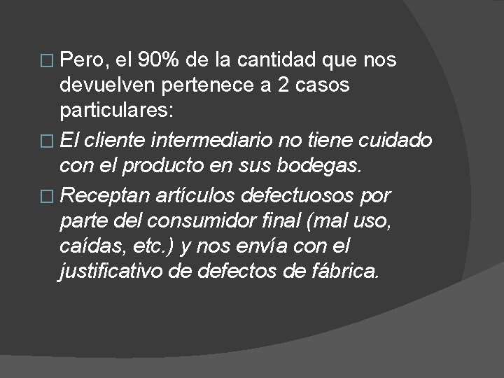 � Pero, el 90% de la cantidad que nos devuelven pertenece a 2 casos