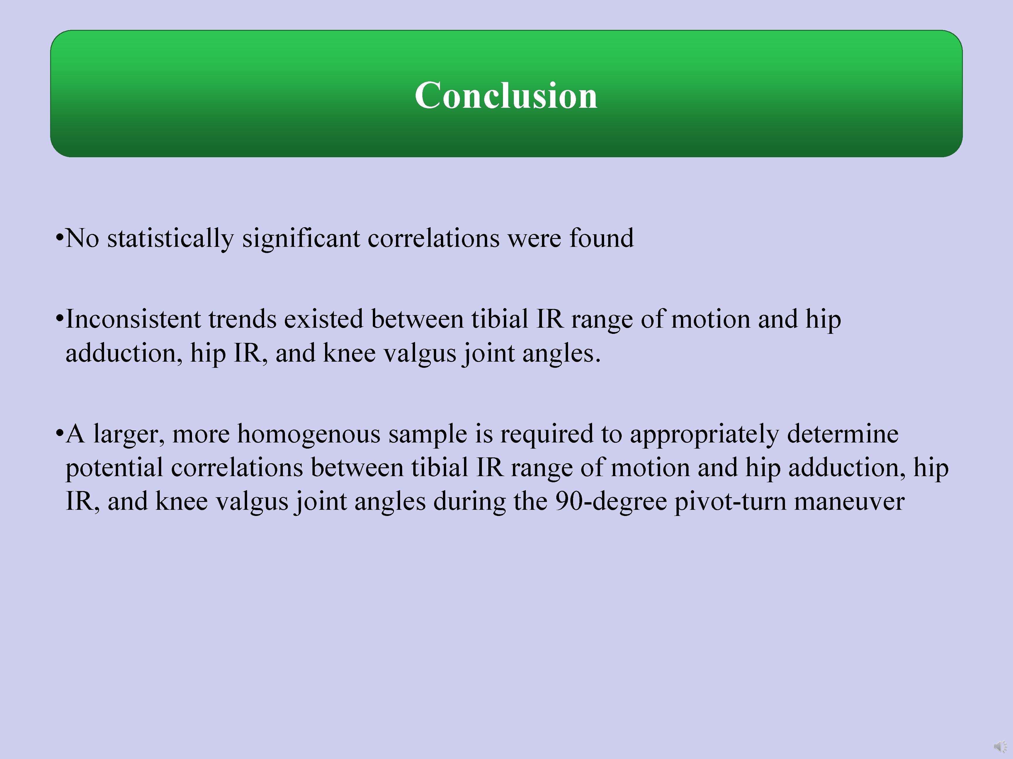 Conclusion • No statistically significant correlations were found • Inconsistent trends existed between tibial