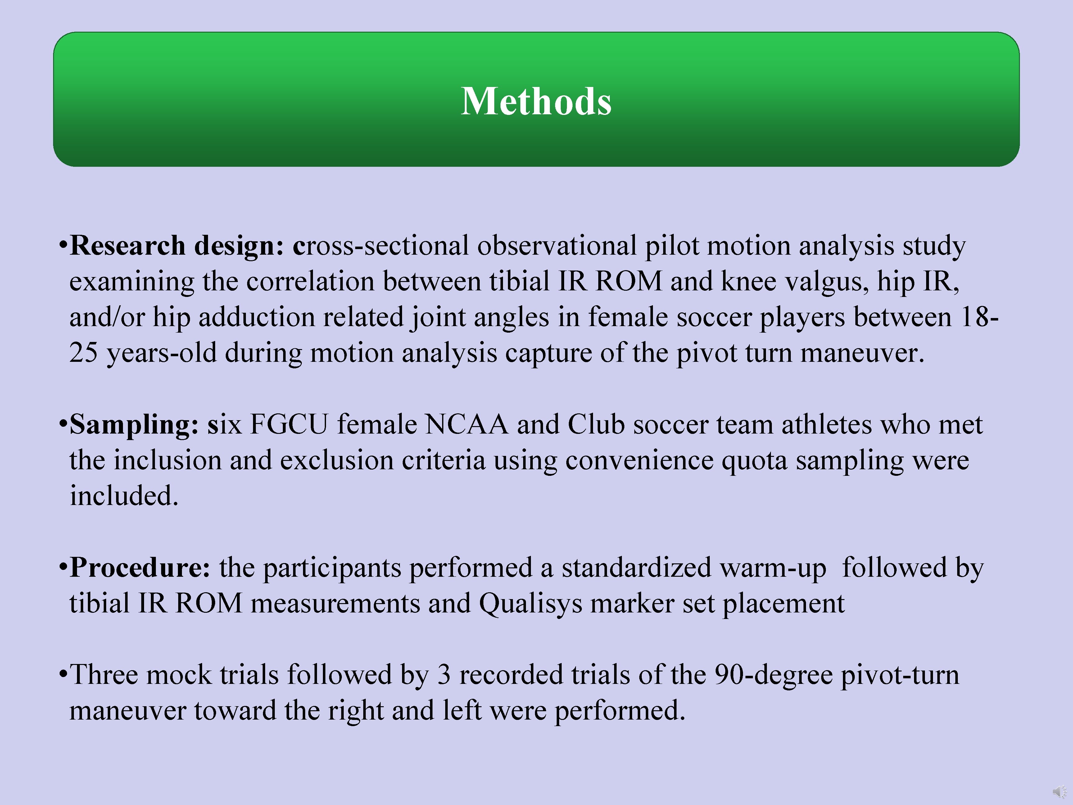 Methods • Research design: cross-sectional observational pilot motion analysis study examining the correlation between