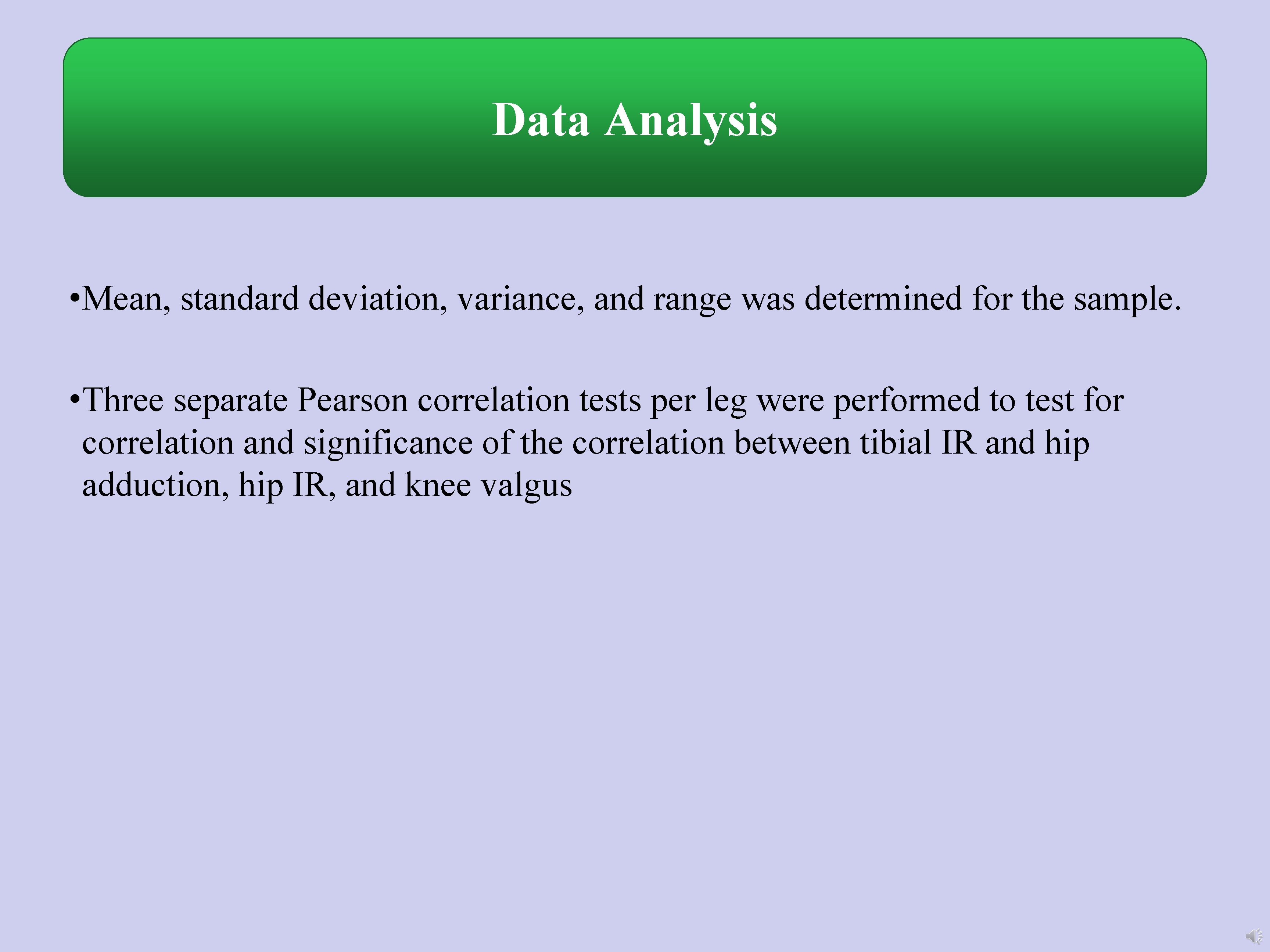 Data Analysis • Mean, standard deviation, variance, and range was determined for the sample.