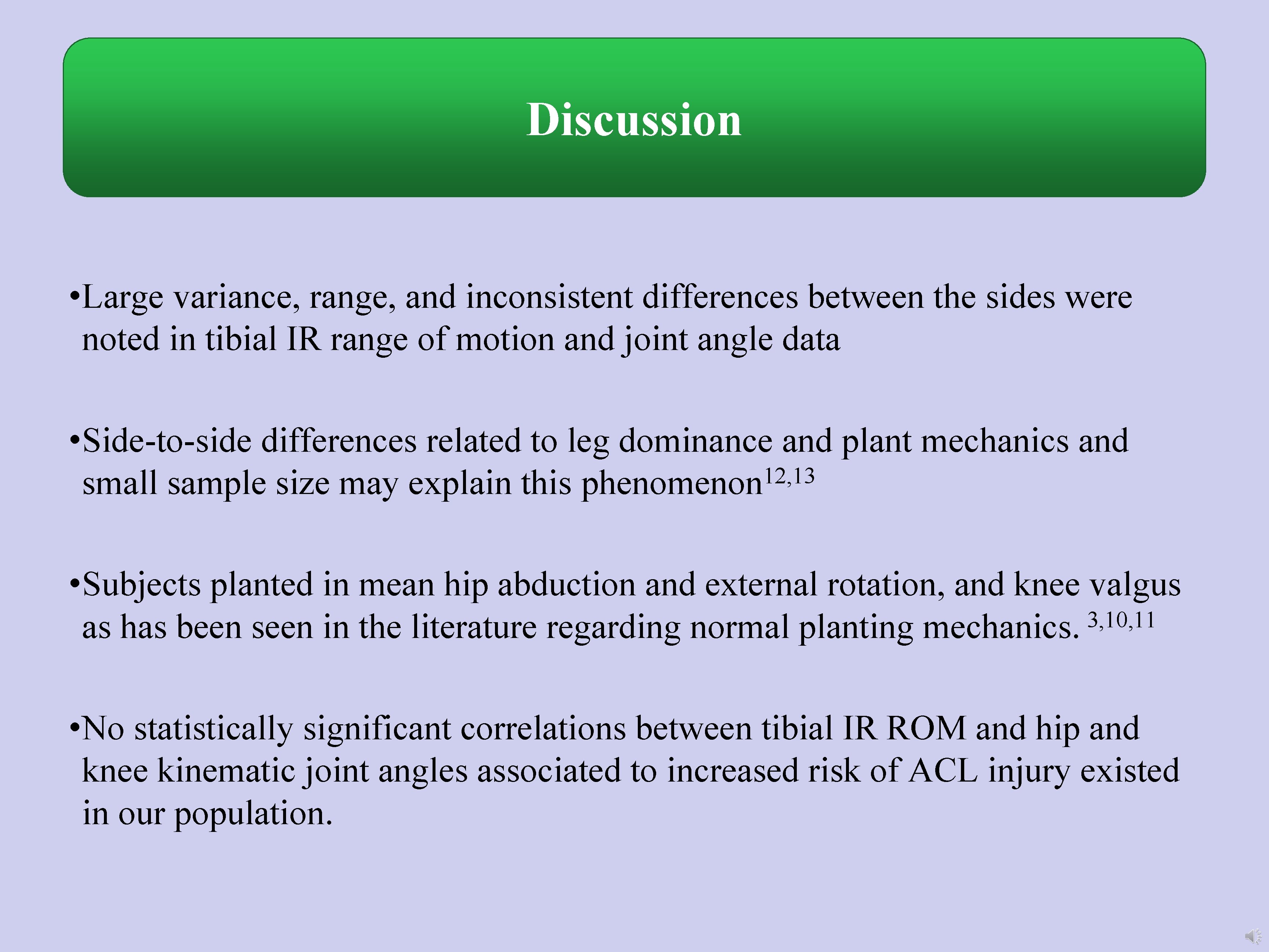 Discussion • Large variance, range, and inconsistent differences between the sides were noted in