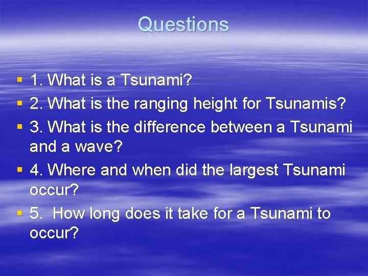 Questions § § § 1. What is a Tsunami? 2. What is the ranging