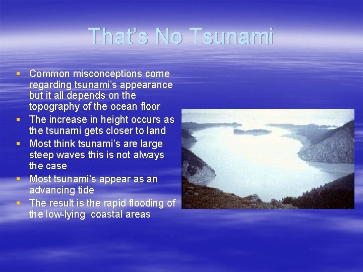 That’s No Tsunami § Common misconceptions come regarding tsunami’s appearance but it all depends