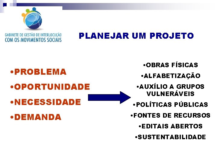 PLANEJAR UM PROJETO • PROBLEMA • OPORTUNIDADE • NECESSIDADE • DEMANDA • OBRAS FÍSICAS