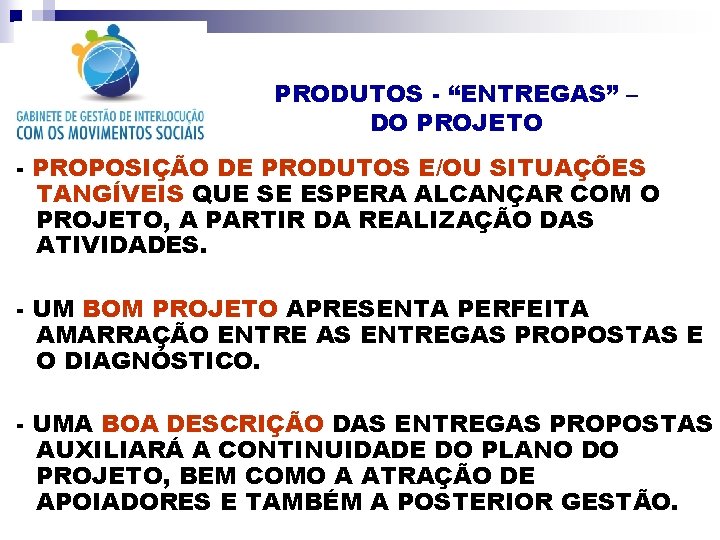 PRODUTOS - “ENTREGAS” – DO PROJETO - PROPOSIÇÃO DE PRODUTOS E/OU SITUAÇÕES TANGÍVEIS QUE