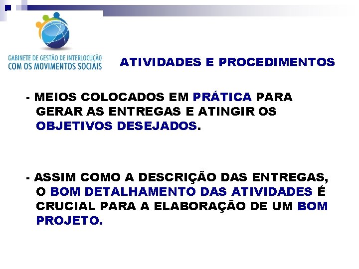 ATIVIDADES E PROCEDIMENTOS - MEIOS COLOCADOS EM PRÁTICA PARA GERAR AS ENTREGAS E ATINGIR