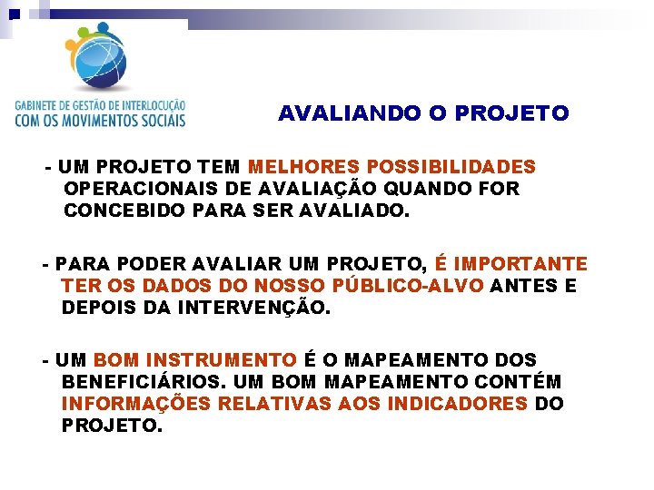 AVALIANDO O PROJETO - UM PROJETO TEM MELHORES POSSIBILIDADES OPERACIONAIS DE AVALIAÇÃO QUANDO FOR