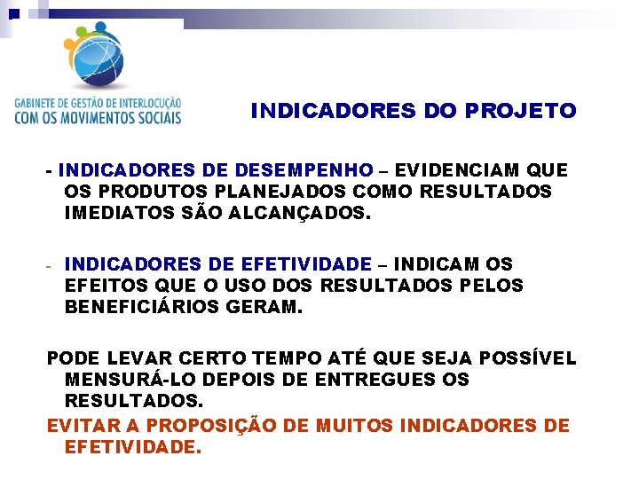 INDICADORES DO PROJETO - INDICADORES DE DESEMPENHO – EVIDENCIAM QUE OS PRODUTOS PLANEJADOS COMO