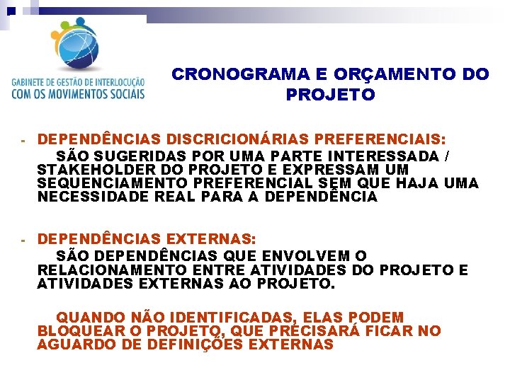 CRONOGRAMA E ORÇAMENTO DO PROJETO - DEPENDÊNCIAS DISCRICIONÁRIAS PREFERENCIAIS: SÃO SUGERIDAS POR UMA PARTE