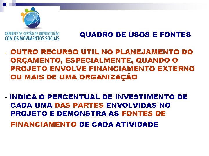 QUADRO DE USOS E FONTES - OUTRO RECURSO ÚTIL NO PLANEJAMENTO DO ORÇAMENTO, ESPECIALMENTE,