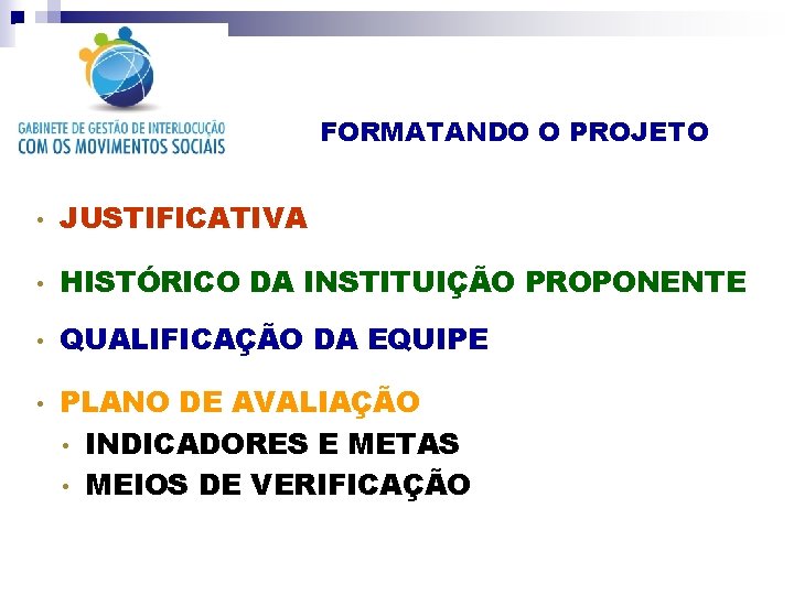 FORMATANDO O PROJETO • JUSTIFICATIVA • HISTÓRICO DA INSTITUIÇÃO PROPONENTE • QUALIFICAÇÃO DA EQUIPE